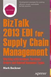 BizTalk 2013 EDI for Supply Chain Management: Working with Invoices, Purchase Orders and Related Document Types