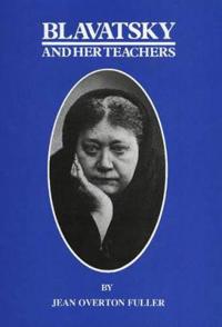 Blavatsky and Her Teachers