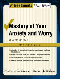 Mastery of Your Anxiety and Worry: Client Workbook