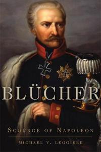 Blucher: Scourge of Napoleon