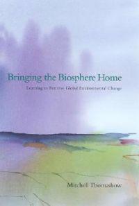 Bringing the Biosphere Home