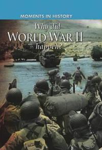 Why Did World War II Happen?