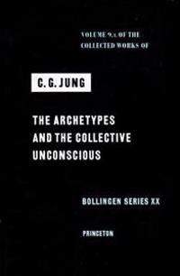 Collected Works of C.G. Jung, Volume 9 (Part 1): Archetypes and the Collective Unconscious