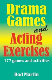 Drama Games and Acting Exercises: 177 Games and Activities