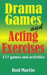 Drama Games and Acting Exercises: 177 Games and Activities
