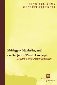 Heidegger, Holderlin, and the Subject of Poetic Language