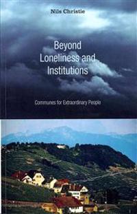 Beyond Loneliness and Institutions: Communes for Extraordinary People