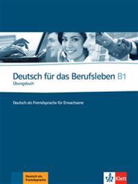Deutsch für das Berufsleben B1. Übungsbuch