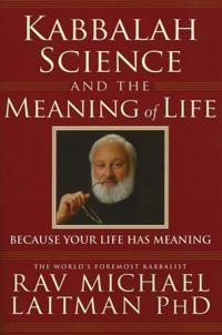 Kabbalah, Science and the Meaning of Life