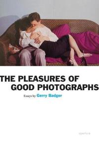 The Pleasures of Good Photographs