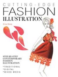 Cutting-Edge Fashion Illustration: Step-By-Step Contemporary Fashion Illustration - Traditional, Digital and Mixed Media