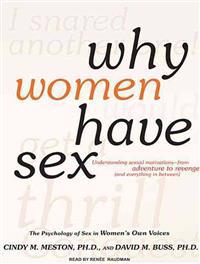 Why Women Have Sex: Understanding Sexual Motivations--From Adventure to Revenge (and Everything in Between)