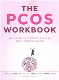 The Pcos Workbook: Your Guide to Complete Physical and Emotional Health