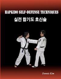 Hapkido Self-Defense Techniques: Self-Defense Techniques, Mixed Martial Arts, Taekwondo, Judo, Jiujitsu, Kungfu