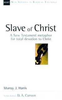 The Slave of Christ: The Age of Spurgeon and Moody