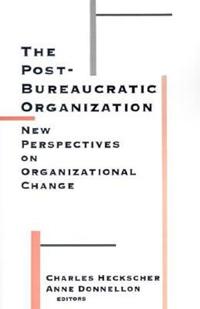 The Post-Bureaucratic Organization
