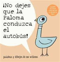 No Dejes Que la Paloma Conduzca el Autobus! = Do Not Let the Pigeon Drive the Bus!