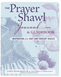 The Prayer Shawl Journal and Guidebook: Inspiration Plus Knit & Crochet Basics