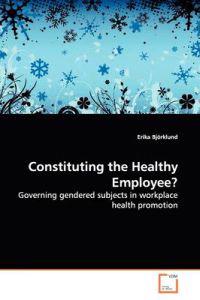 Constituting the Healthy Employee?