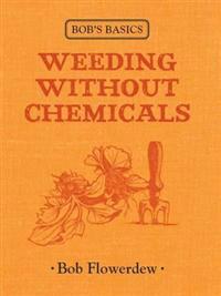 Bob's Basics: Weeding without Chemicals