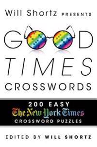 Will Shortz Presents Good Times Crosswords: 200 Easy New York Times Crossword Puzzles