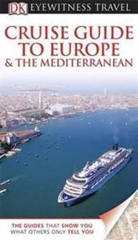 DK Eyewitness Travel Guide: Cruise Guide to Europe and The Mediterranean