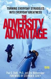 The Adversity Advantage: Turning Everyday Struggles Into Everyday Greatness