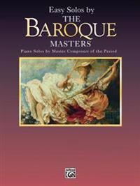 Easy Solos by the Baroque Masters: Piano Solos by Master Composers of the Period