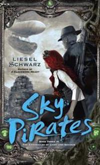 Sky Pirates: Book Three in the Chronicles of Light and Shadow