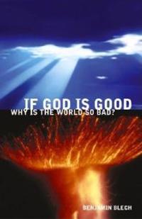 If God Is Good, Why Is the World So Bad?
