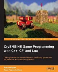 Cryengine Game Programming with C++, C#, and Lua