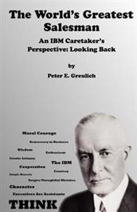 The World's Greatest Salesman: An IBM Caretaker's Perspective: Looking Back