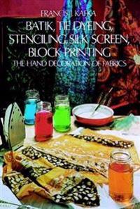 Batik, Tie Dying, Stenciling, Silk Screen, Block Painting