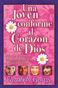 Una Joven Conforme Al Corazn de Dios: A Young Woman After God's Own Heart