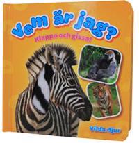 Vem är jag? Klappa och gissa : vilda djur