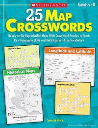 25 Map Crosswords, Grades 4-8: Ready-To-Go Reproducible Maps with Crossword Puzzles to Teach Key Geography Skills and Build Content-Area Vocabulary