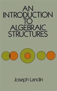 An Introduction to Algebraic Structures