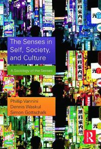 The Senses in Self, Society, and Culture