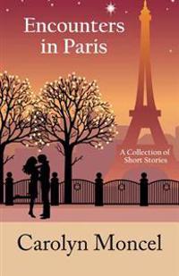 Encounters in Paris: A Collection of Short Stories