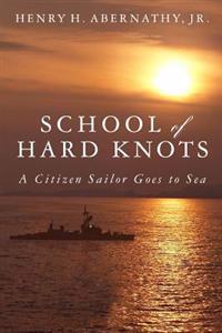School of Hard Knots: A Citizen Sailor Goes to Sea