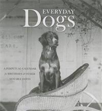 Everyday Dogs: A Perpetual Calendar for Birthdays and Other Notable Dates