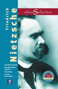 Friedrich Nietzsche: Asi Hablo Zaratustra / El Ocaso de Los Idolos / Mas Alla del Bien y del Mal / El Anticristo
