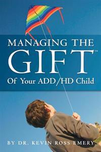 Managing the Gift of Your Add/HD Child