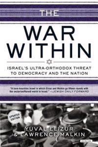 The War Within: Israel's Ultra-Orthodox Threat to Democracy and the Nation