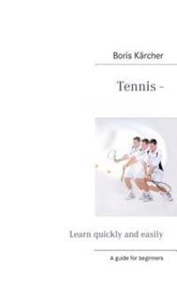 Tennis - Learn quickly and easily