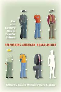 Performing American Masculinities