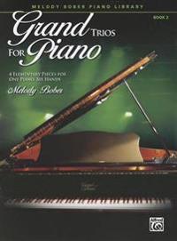 Grand Trios for Piano, Book 2: 4 Elementary Pieces for One Piano, Six Hands