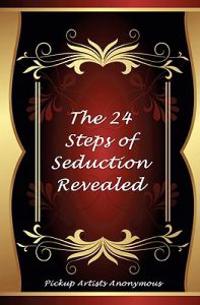 The 24 Steps of Seduction Revealed