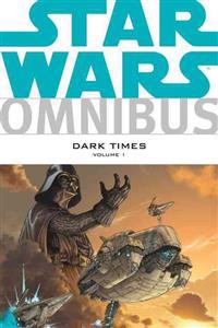 Star Wars Omnibus: Dark Times Volume 1