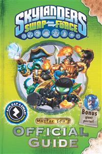 Skylanders Swap Force: Master Eon's Official Guide [With Poster]